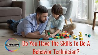 Do You Have The Skills To Be A Behavior Technician?🤗