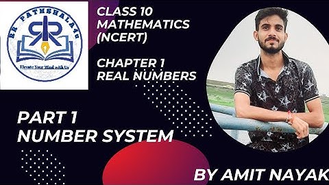 Chapter 1 - Real Numbers Part 1: Number System|  NCERT Class 10 Mathematics | By Amit Nayak