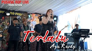 TERLALU ( ST12 ) - AYU RUSDY | PUSANG ROP LIVE