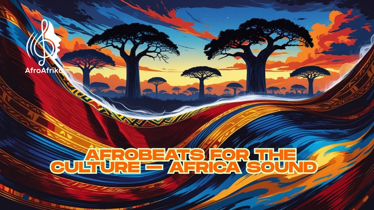 Chilling Afrobeats for the Culture Africa Sound | AfroAfrika #music # ...