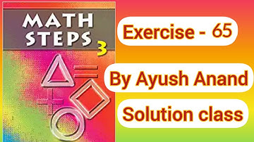 |Mathsteps 3 exercise 65||Mathstep 3 exercise 65||Ayush Anand||Solution class by Ayush|