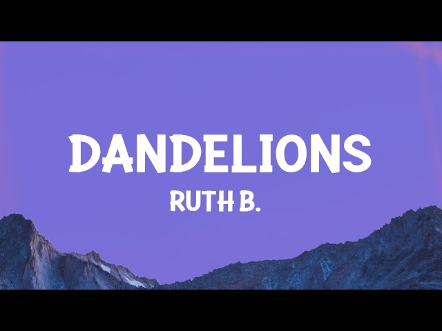 Ruth B. - Dandelions (Lyrics) class=