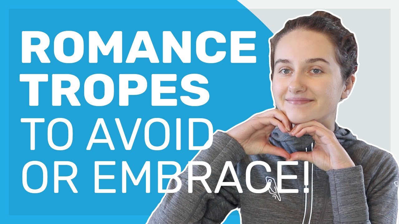 5 Romance Tropes (to Avoid or Embrace!)