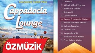 Turkish Instrumental Music - Çıksam A Urumelin Düzüne - Cappadocia Lounge Resimi