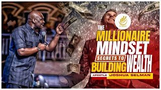 THE MILLIONAIRE MINDSET: APOSTLE JOSHUA SELMAN’S SECRETS TO BUILDING WEALTH & SUCCESS