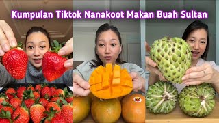 KUMPULAN TIK TOK NANAKOOT MAKAN BUAH SULTAN🍊🍈🍓🍅🥭🍋🍑