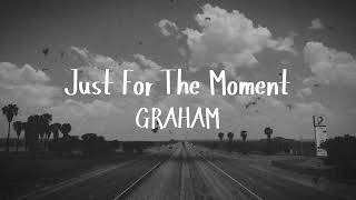 GRAHAM - Just For The Moment (Official Lyric Video)