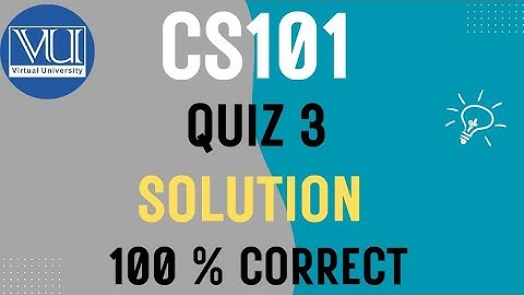 CS101 Quiz 3 Solution Fall 2025 |VU Pakistan | 100 % Correct Answer