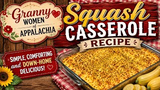 How to Make Squash Casserole: Grammy’s Recipe
