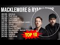 M.a.c.k.l.e.m.o.r.e & R.y.a.n L.e.w.i.s Greatest Hits ~ Top 100 Artists To Listen in 2023