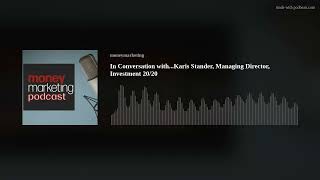 In Conversation with...Karis Stander, Managing Director, Investment 20/20
