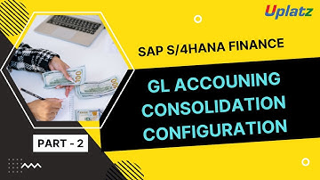 GL Accounting Consolidation Configuration - part 2 | SAP S/4HANA Finance General Ledger | Uplatz