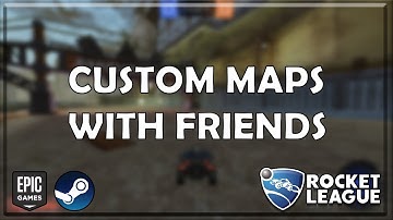 How to PLAY CUSTOM MAPS with FRIENDS (STEAM with EPIC GAMES) in ROCKET LEAGUE