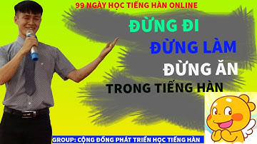 Đừng đi, đừng làm, đừng ăn trong tiếng Hàn - 99 Ngày học tiếng Hàn online - Ngày 24