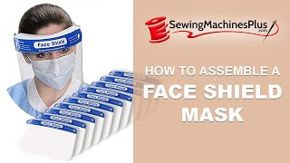 How to assemble a face shield mask