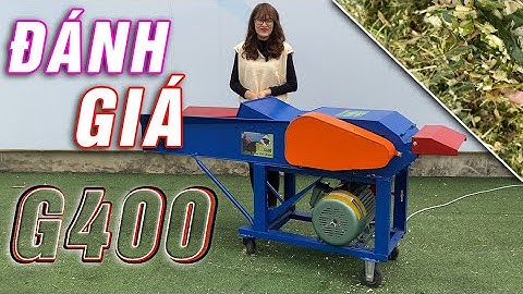 Đánh Giá Chi Tiết Máy Băm Cỏ Nằm G400 Có Đáng Để Đầu Tư Chăn Nuôi ?