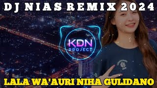 DJ NIAS LALA WA'AURI NIHA GULIDANO SLOW BASS REMIX TERBARU 2024