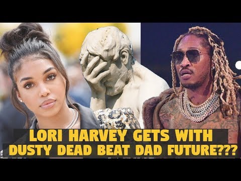 Lori Harvey Gets With Dusty Dead Beat Dad FUTURE??? (DNN)