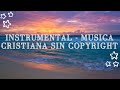 INSTRUMENTAL - MUSICA CRISTIANA SIN COPYRIGHT #3