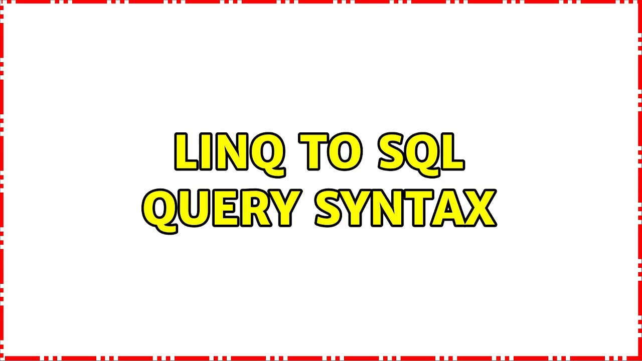 LINQ to SQL Query Syntax (3 Solutions!!) 