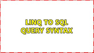 LINQ to SQL Query Syntax (3 Solutions!!)