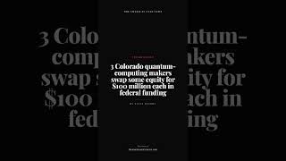 3 Colorado quantum-computing makers swap some equity for $100 million each in federal funding