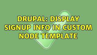 Drupal: Display Signup info in custom node template (2 Solutions!!)