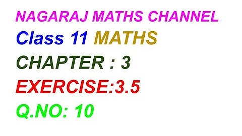 Exercise:3.5||Q.NO.10|| CLASS 11 MATHS CHAPTER 3