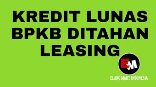 Credit paid off!! Your BPKB is being held by leasing??