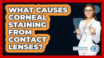 What Causes Corneal Staining From Contact Lenses? - Optometry Knowledge Base