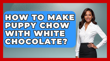 How To Make Puppy Chow With White Chocolate? - The Midwest Guru