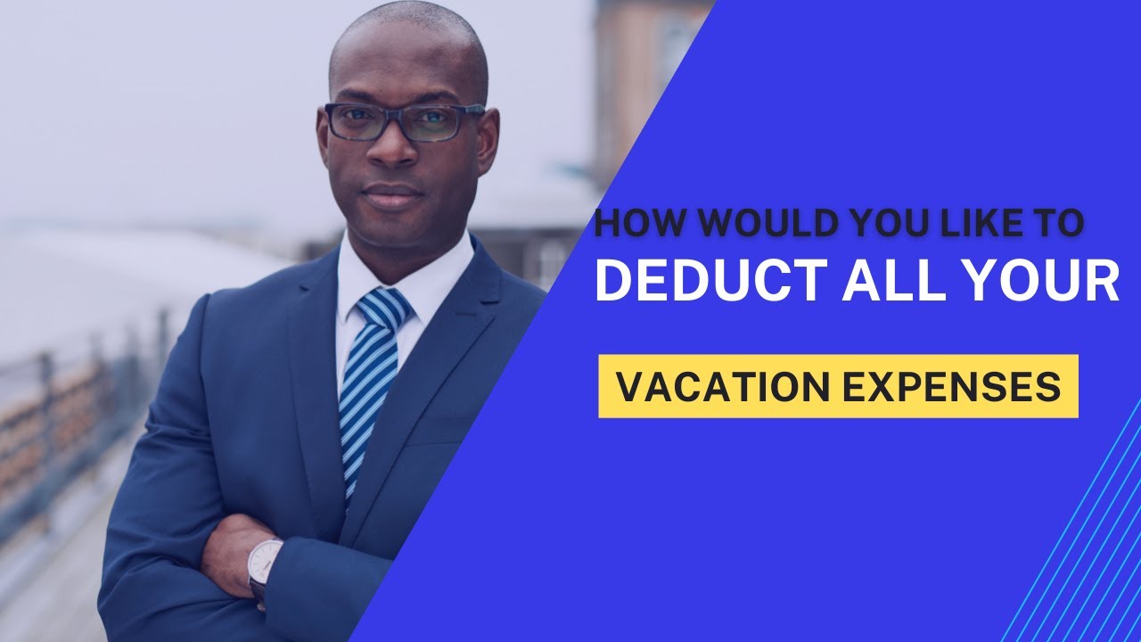 Personal Finance Taxes How WriteOff Your Vacation Expenses YouTube
