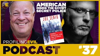 Joe Serio, the only American who worked inside the Soviet Secret Police | PODCAST | Profiling Evil