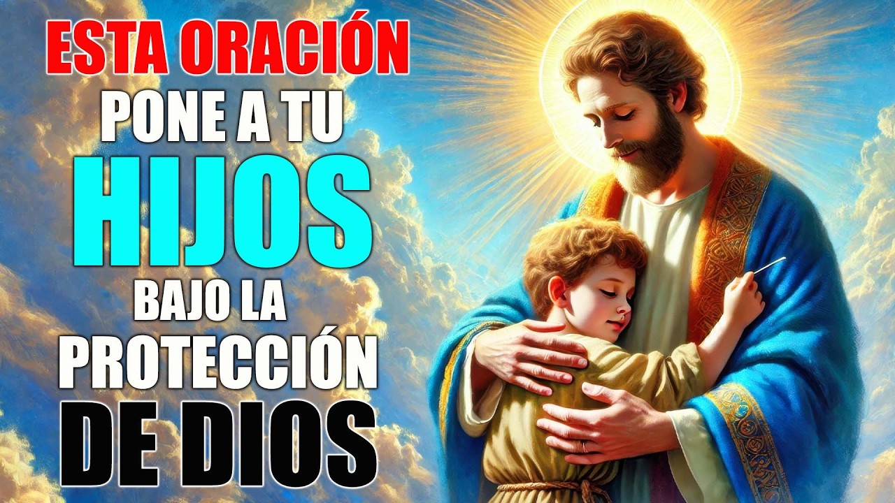 ESTA ORACIÓN PONE A TU HIJO BAJO LA PROTECCIÓN DE DIOS