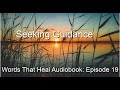 Words That Heal Audiobook Episode 19: Seeking Guidance