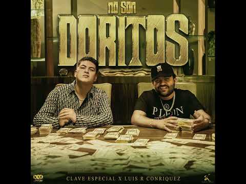 Clave Especial · Luis R Conriquez – NO SON DORITOS