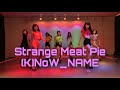 Strange Meat Pie - (K)NoW_NAME |Choreography by AYA|キャレスアーティストコース・歌ぶりヒールクラス|Heel Class 【CALESS】