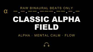 Classic Alpha Field ✦ Raw Binaural · 9 Hz Alpha · Mental Calm & Flow State · 22:22