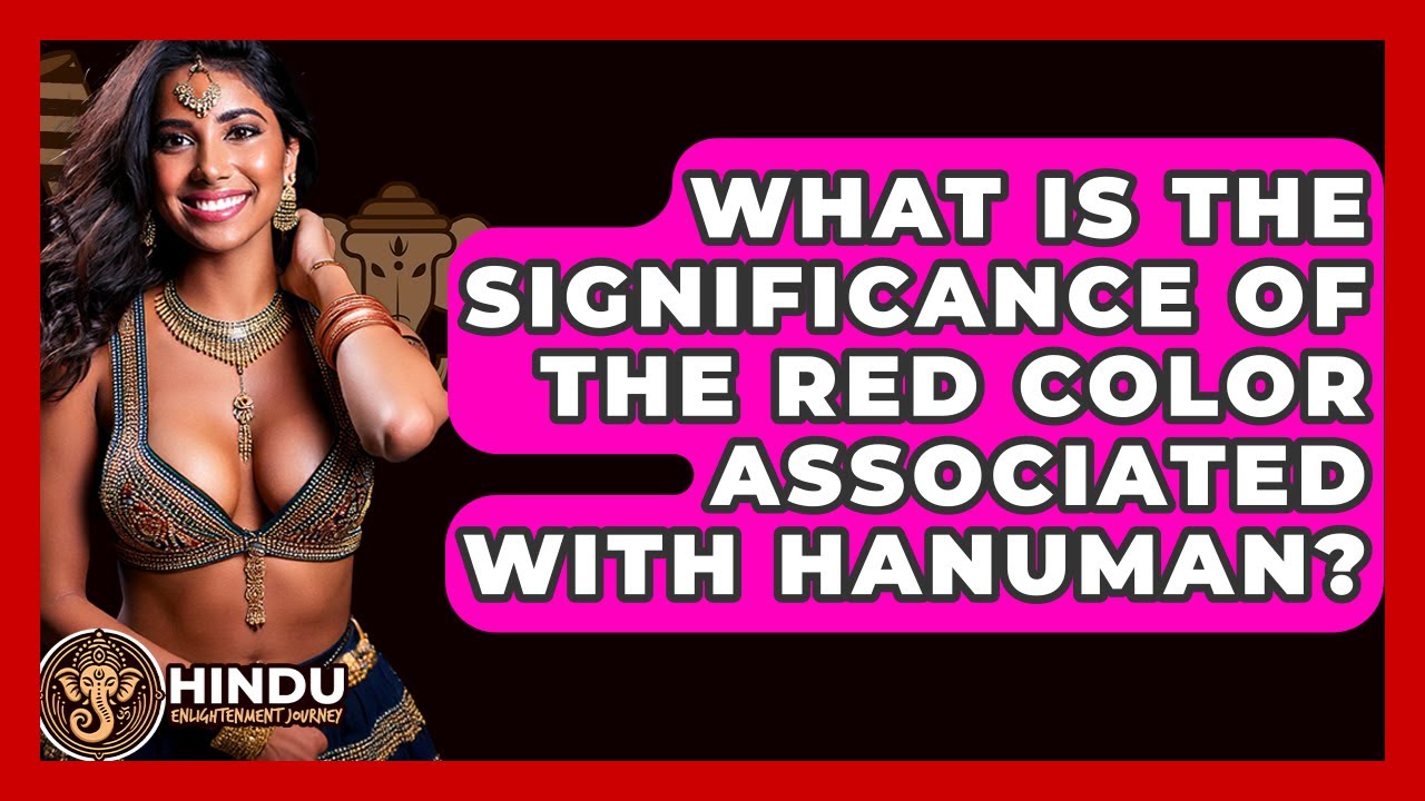 What Is The Significance Of The Red Color Associated With Hanuman? - Hindu Enlightenment Journey