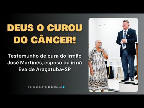 DEUS O CUROU DO CÂNCER - Testemunho de cura do irmão José Martinês, esposo da irmã Eva de Araçatuba.