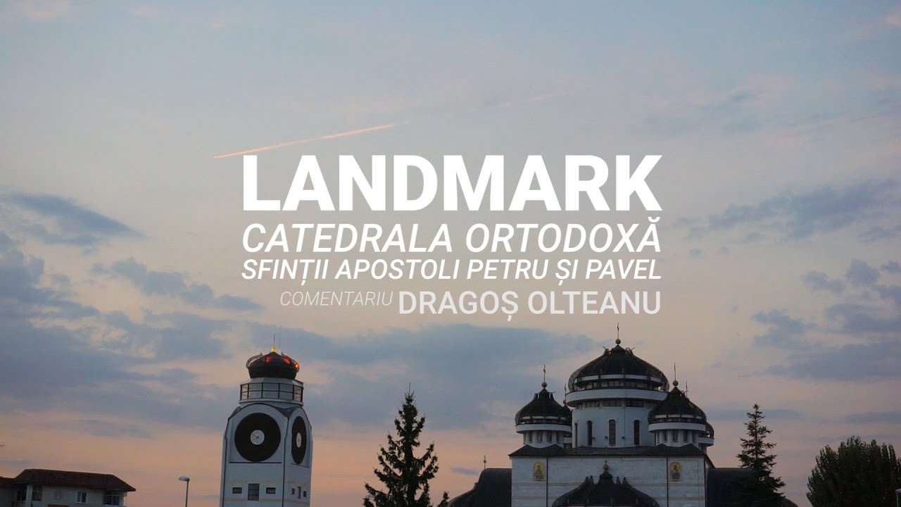 LANDMARK - Catedrala Ortodoxa Sfintii Petru si Pavel Mioveni