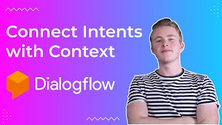 Use Context to Connect Intents (Dialogflow tutorial)