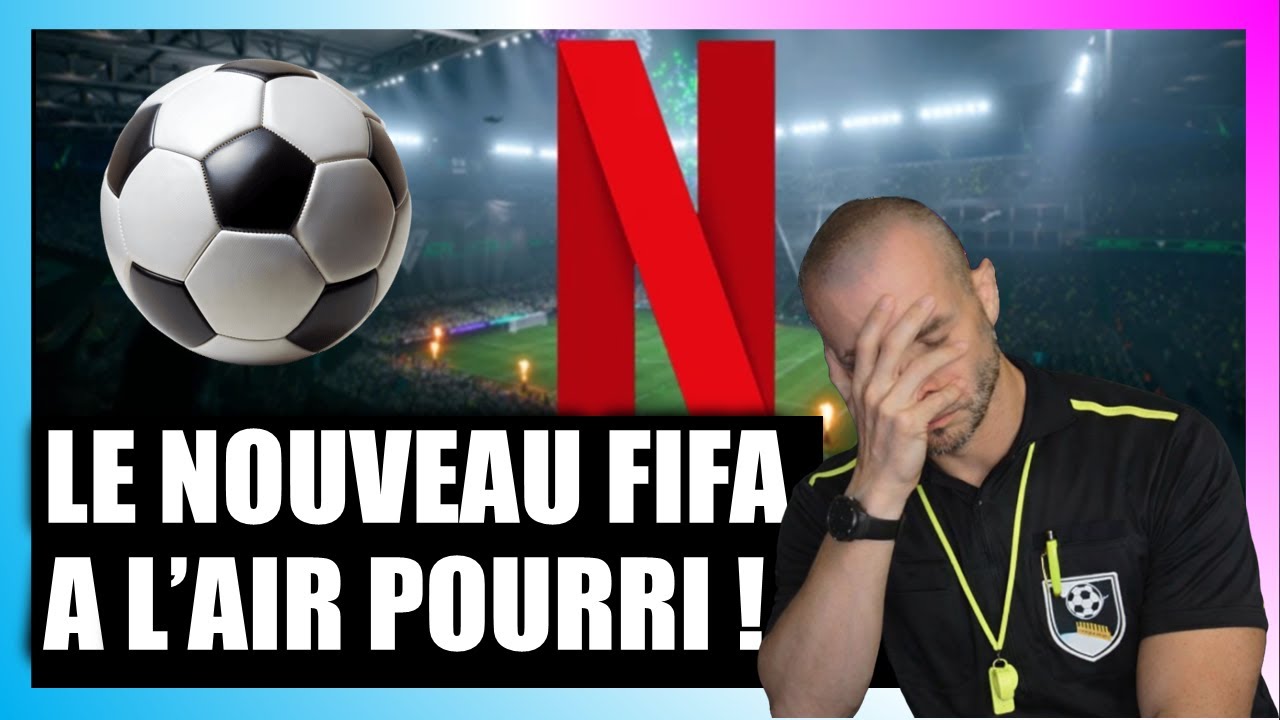 FIFA: Le jeu NETFLIX ne m'inspire pas confiance !
