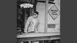 Missed That Train - Zachariah Smith