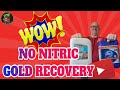 Gold recovery made easy no nitric acid required