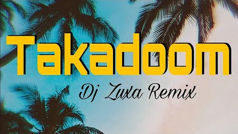 Takadoom (Dj Zuxa Remix)|Club Music 2022