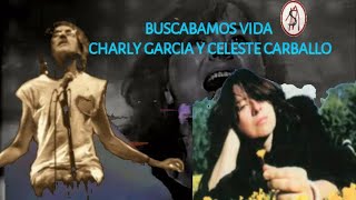 CHARLY GARCIA CELESTE CARBALLO  BUSCABAMOS VIDA  (AUDIO E IMAGENES)