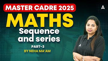 Master Cadre Maths Preparation 2025|Maths Statistics Class| Sequence and series|By Neha Mam