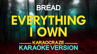 EVERYTHING I OWN - Bread (KARAOKE Version)