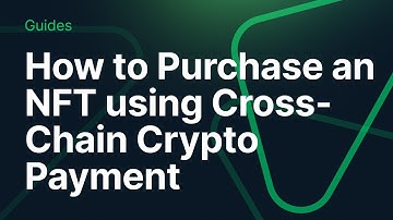 How to Purchase an NFT using Cross-Chain Crypto Payment